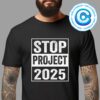 I Am Project 2025 Stop Project Anti Trump For President Of America Unisex T-Shirt