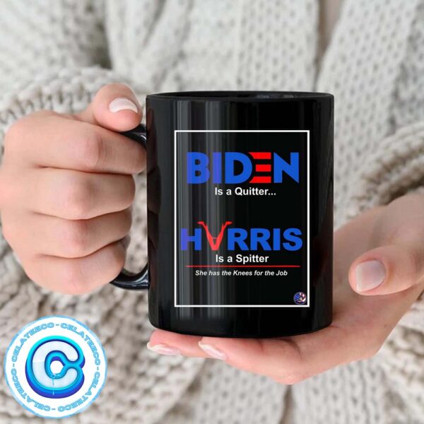 Biden Is A Quitter And Harris Is A Spitter She Has The Knees For The Job Coffee Ceramic Mug