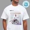 Congrats To Carlos Alcaraz Has Been Winner The Wimbledon Championship 2024 Five Week Two Surfaces One Champion Unisex T-Shirt