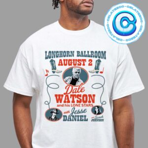 Dale Watson And His Lone Stars With Jesse Daniel And Sarah Johnson Show On Agust 2th 2024 Longhorn Ballroom In Dallas TX Unisex T-Shirt