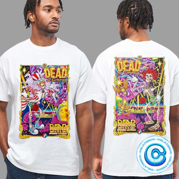 Dead And Company Dead Forever Tour At Sphere Las Vegas Historical Journey Collect Both Prints To Make A Huge Celebrates One Of The Greatest Live Performances Ever Two Sides Unisex T-Shirt