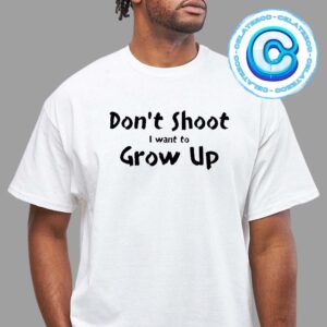 Don’t Shoot I Want To Grow Up Premium Unisex T-Shirt