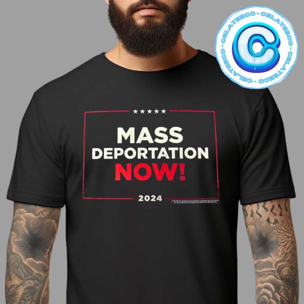 Mass Deportation Now Shirt Unisex T-Shirt