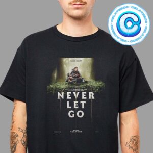 Never Let Go 2024 New Poster Only Theaters On September 27 Unisex T-Shirt