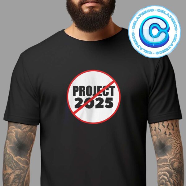 No Project 2025 Anti Trump Stop Project For President Of USA Unisex T-Shirt