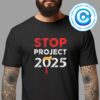 No Project 2025 Anti Trump Stop Project For President Of USA Unisex T-Shirt