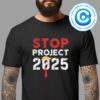 Stop Project 2025 Donald Trump For President Of America Unisex T-Shirt