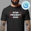 Stop Project 2025 Donald Trump Anti Project President USA 2024 Unisex T-Shirt