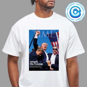 Time Cover Attack Trump On Trump Former President Survives Shooting With Nation On Edge Unisex T-Shirt