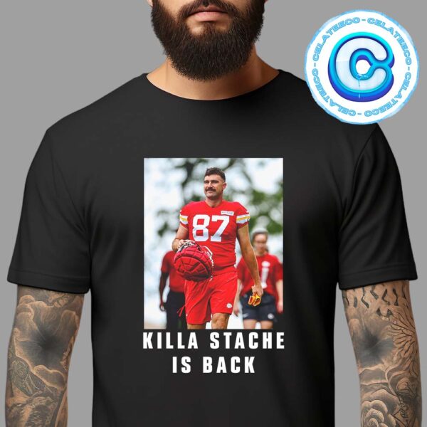 Travis Kelce Kansas City Chiefs Killa Stache El Travador Is Back Unisex T-Shirt