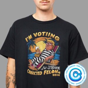 Trump 2024 Convicted Felon I Am Voting Convicted Felon 2024 Unisex T-Shirt