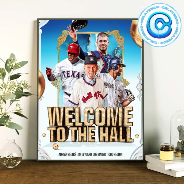 Welcome To The Hall 2024 The Legends Adrian Beltre With Jim Leyland With Joe Mauer And Todd Helton Wall Decor Poster Canvas