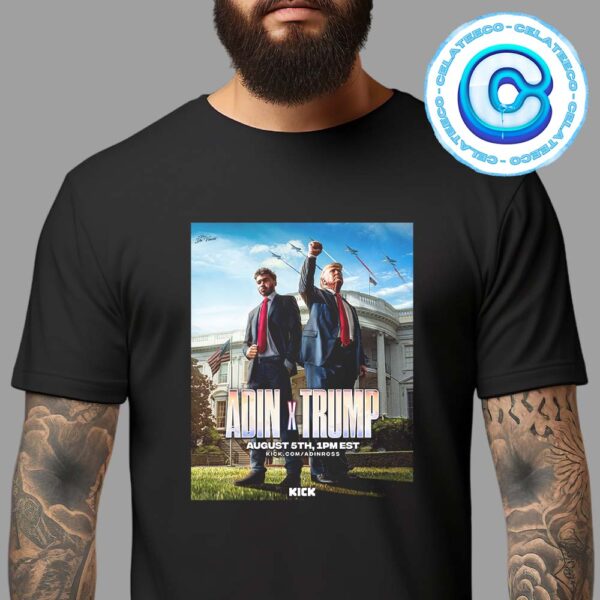 Adin Ross x Donlad Trump Releasing On Ausust 5th 2024 Unisex T-Shirt