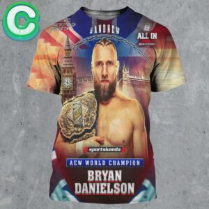 Bryan Danielson Victory Aew World Champions 2024 For The All In The LonDon In Wembley Stadium All Over Print Shirt