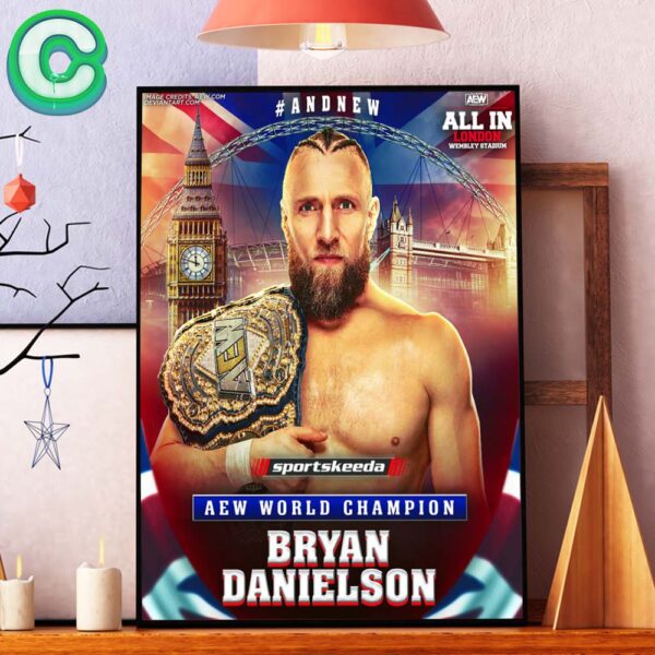 Bryan Danielson Victory Aew World Champions 2024 For The All In The LonDon In Wembley Stadium Wall Decor Poster Canvas