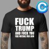 Fuck Trump And Fucl You For Voting For Him Organe Color Style Unisex T-Shirt