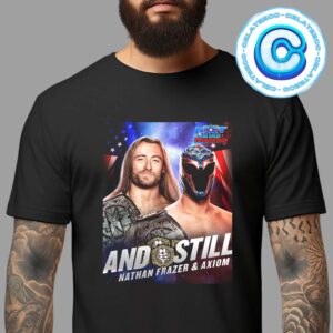 Nathan Frazer And Axiom Are Still Your WWE NXT Tag Team Champions Unisex T-Shirt