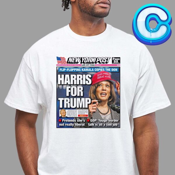 New York Post Harris For Trump Flip Flop Kamala Copies The Don Make America Great Agian Unisex T-Shirt